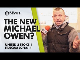 The New Michael Owen? | Manchester United 2 Stoke City 1 | FANCAM