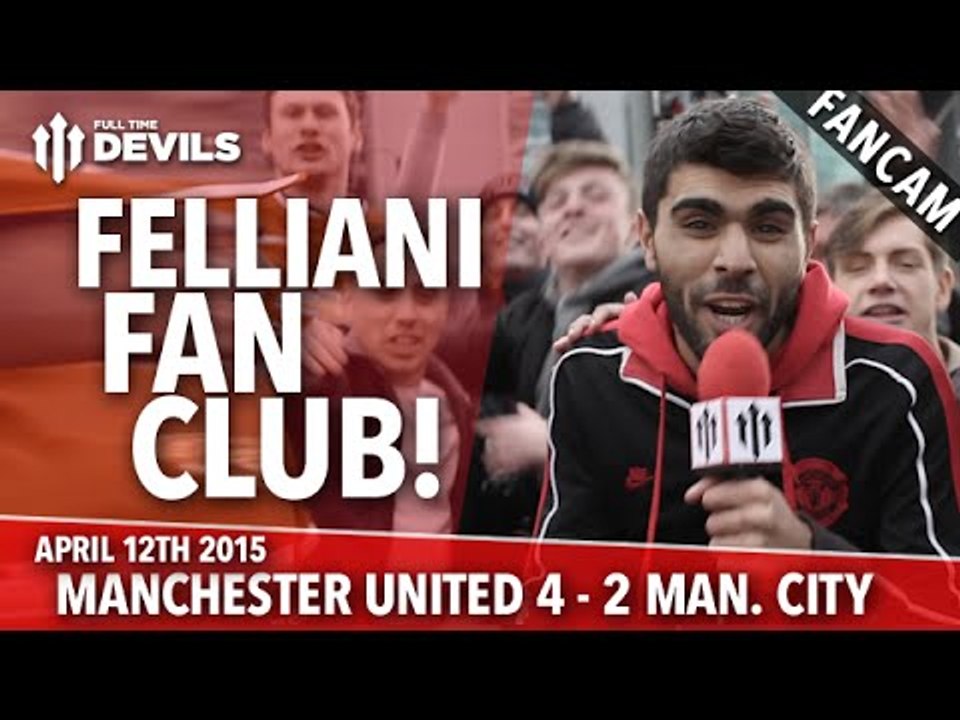 Felliani Fan Club! | Manchester United 4 Manchester City 2 | FANCAM