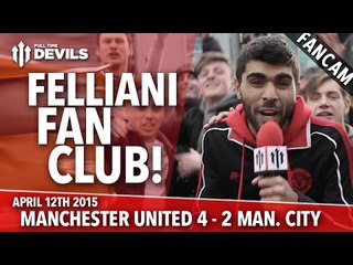 Felliani Fan Club! | Manchester United 4 Manchester City 2 | FANCAM