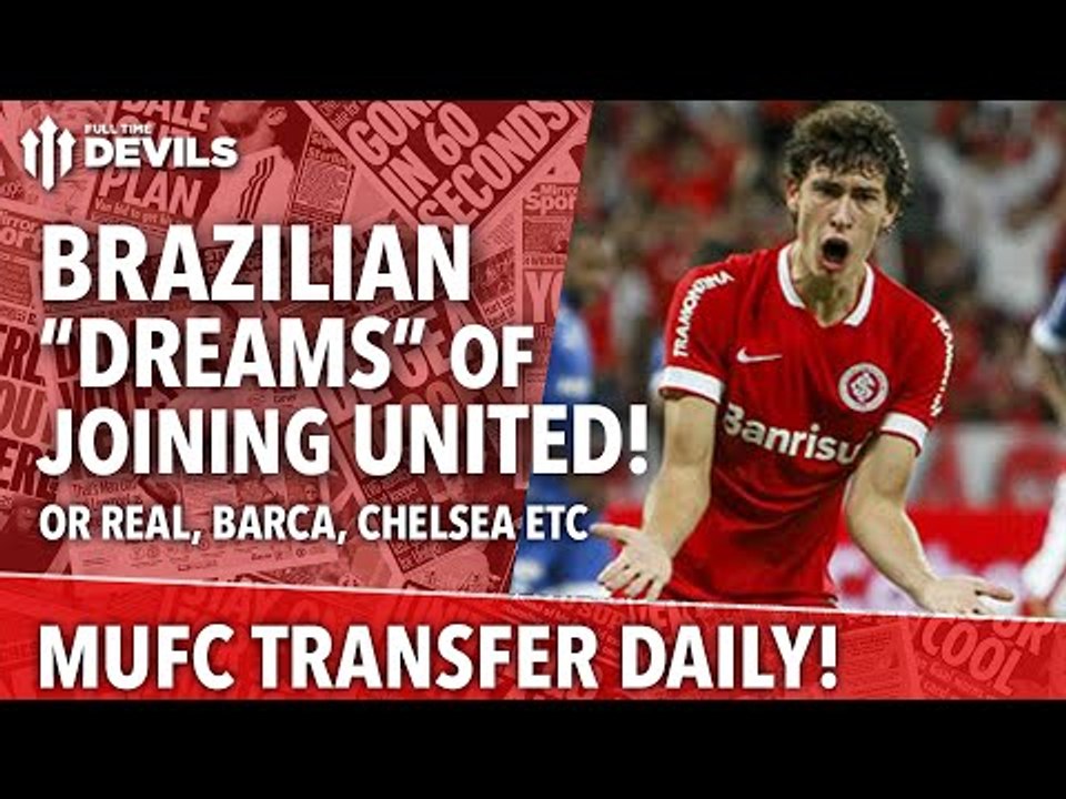 Brazilian "Dreams" Of Joining United!  | Manchester United | Transfer Daily