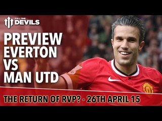The Return Of RVP? | Everton vs Manchester United | Skype Preview