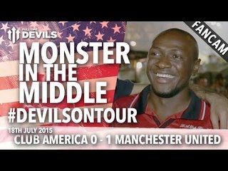 "Monster In The Middle!" | Club América 0-1 Manchester United #DevilsOnTour | FANCAM