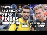 adidas 2vs2 BaseBrixton Tournament | Adam & Sam vs FIFA Manny | Manchester United