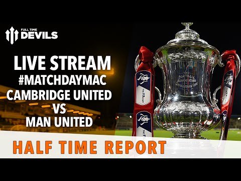 Cambridge United vs Manchester United FA Cup Live Half-Time Stream