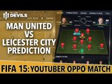 FIFA 15 Prediction | Manchester United Vs Leicester City | Birdiex94x Oppo Match
