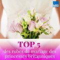 TOP 5 des robes de mariage des princesses britanniques
