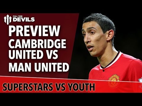 Superstars Vs Youth | Cambridge United vs Manchester United | FA Cup Match Preview