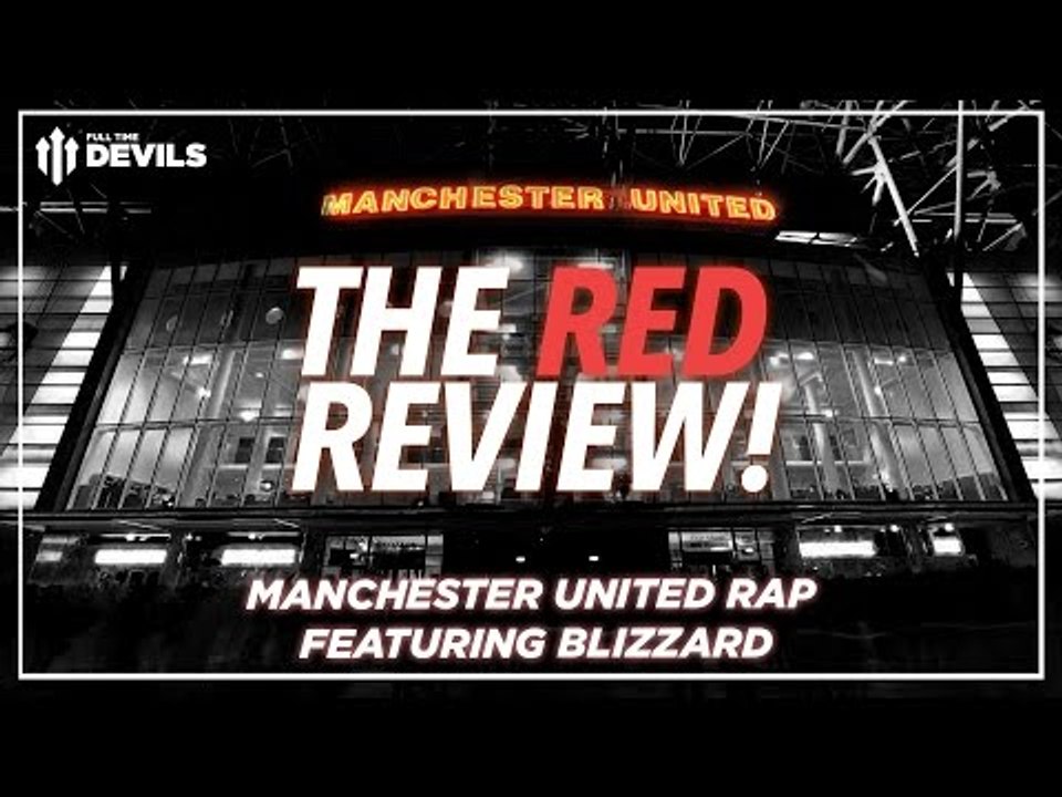 The Red Review! | Manchester United Rap, Feat: Blizzard | Season Review ...