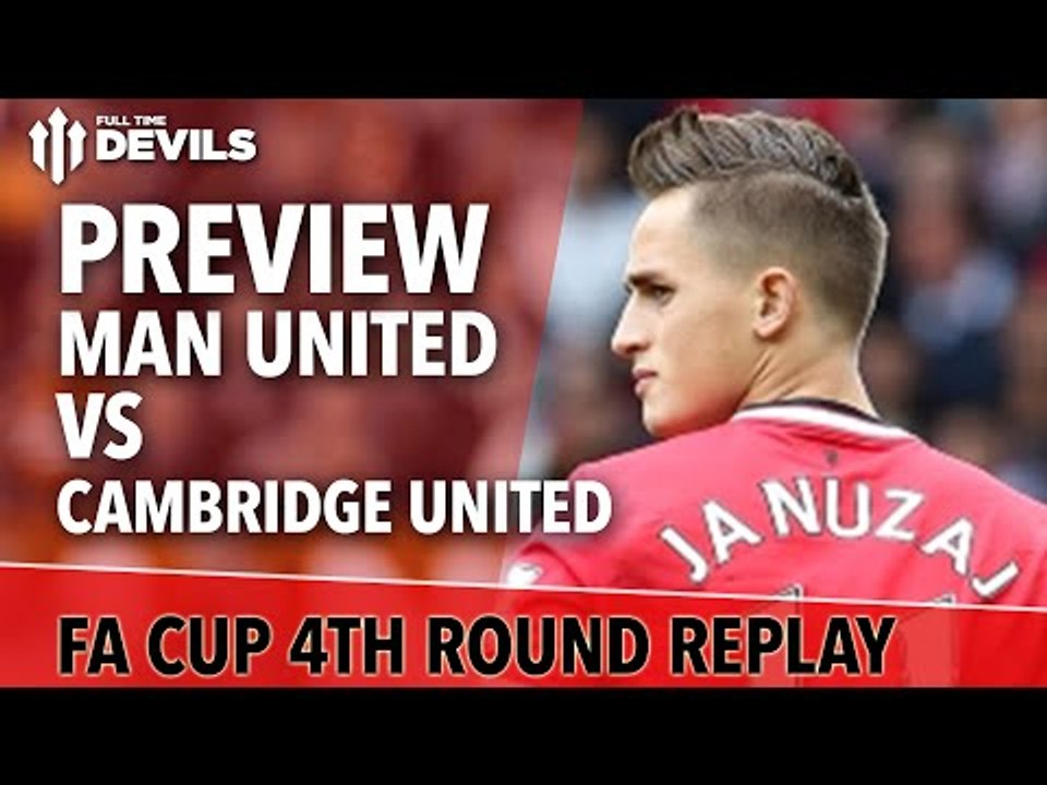 Take Them On, Take Some Risks! | Manchester United vs Cambridge United | FA Cup Match Preview
