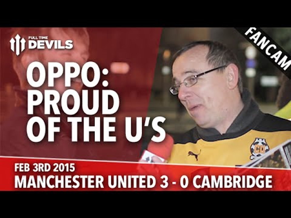 OPPO: Proud of the U's | Manchester United 3 Cambridge United 0 | FANCAM