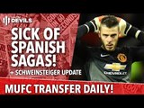 Sick Of Spanish Sagas! | Manchester United | Transfer Daily