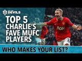 Top 5 Charlie's Greatest MUFC Players | Manchester United | FullTimeDEVILS