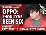 OPPO: Should've Been Six! | Preston North End 1 Manchester United 3 | FANCAM