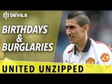 Birthdays & Burglaries | United Unzipped | Manchester United