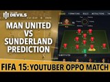 FIFA 15 Prediction | Manchester United Vs Sunderland | @MattyCrichton Oppo Match