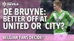 Kevin De Bruyne: United or City? Belgian Fans Decide! | FullTimeDEVILS