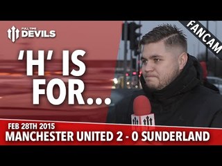 H is For... | Manchester United 2 Sunderland 0 | FANCAM