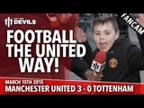 Football The United Way! | Manchester United 3 Tottenham 0 | FANCAM