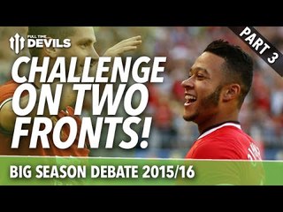 Challenge on Two Fronts! | Big Season Debate 2015/16 | Manchester United