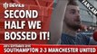 Second Half We Bossed It | Southampton 2-3 Manchester United | FANCAM