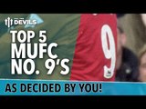 Top 5 Manchester United Number 9's | FullTimeDEVILS