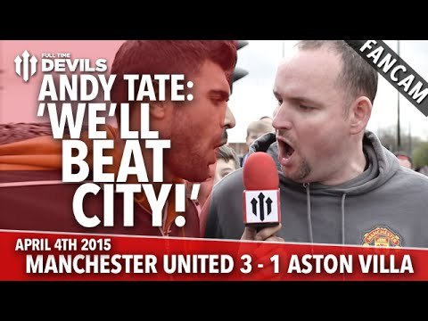 Andy Tate: We Will Beat City! | Manchester United 3 Aston Villa 1 | FANCAM