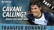 Cavani Calling? | Transfer Bonanza Part 1 | Manchester United