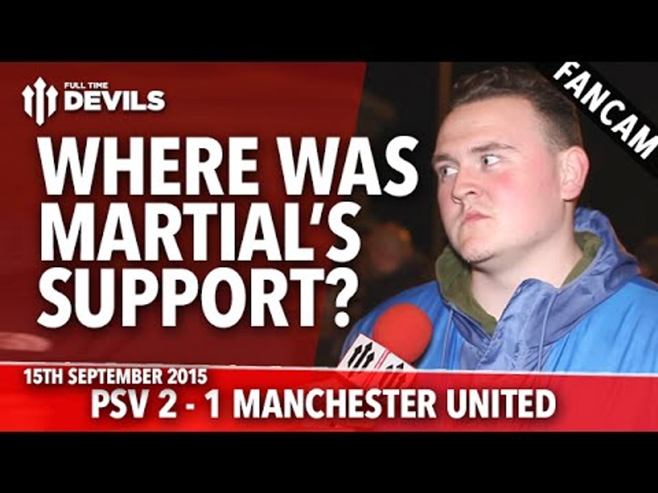 Where Was Martial's Support? | PSV Eindhoven 2-1 Manchester United | Champions League | FANCAM