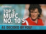 Top 5 Manchester United Number 10s | FullTimeDEVILS