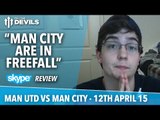 “Man City Are In Freefall” | Man United vs Man City | Skype Review