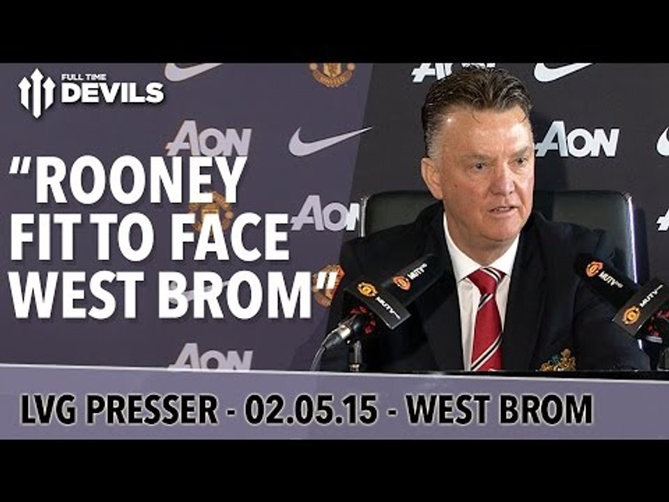 "Rooney Fit To Face West Brom" | Manchester United vs West Brom | Van Gaal Presser