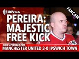 Pereira Majestic Freekick | Manchester United 3-0 Ipswich Town | FANCAM