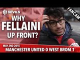Why Fellaini Up Front? | Manchester United 0 West Bromwich Albion 1 | FANCAM