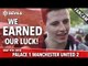 Earned Our Luck | Crystal Palace 1-2 Manchester United | FANCAM