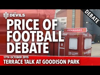 Terrace Talk: The Price of Football Debate | Everton vs Manchester United