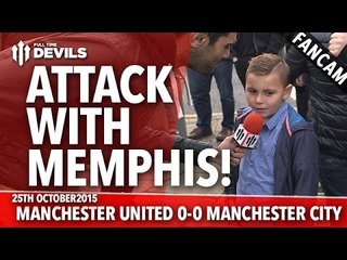 Attack With Memphis! | Manchester United 0-0 Manchester City | FANCAM