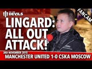 Lingard: All Out Attack!  Manchester United 1-0 CSKA Moscow | FANCAM