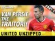 Van Persie The Traitor! | United Unzipped - Part 1 | Manchester United