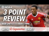 Squawka Dave's 3 Point Review | Manchester United 0-0 Manchester City