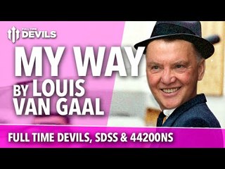 'My Way' Louis Van Gaal Song | FullTimeDEVILS, 442oons & SDSS Parody | Manchester United