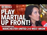 Play Martial Up Front! |  Manchester United 2-0  West Bromwich Albion | FANCAM