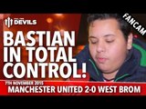 Bastian In Total Control! |  Manchester United 2-0  West Bromwich Albion | FANCAM