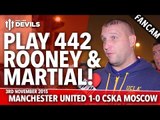 Play 442, Rooney & Martial! |  Manchester United 1-0 CSKA Moscow | FANCAM