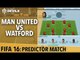 Watford vs Manchester United | FIFA16 Preview