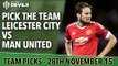 Pick The Team | Leicester City vs Manchester United | Premier League