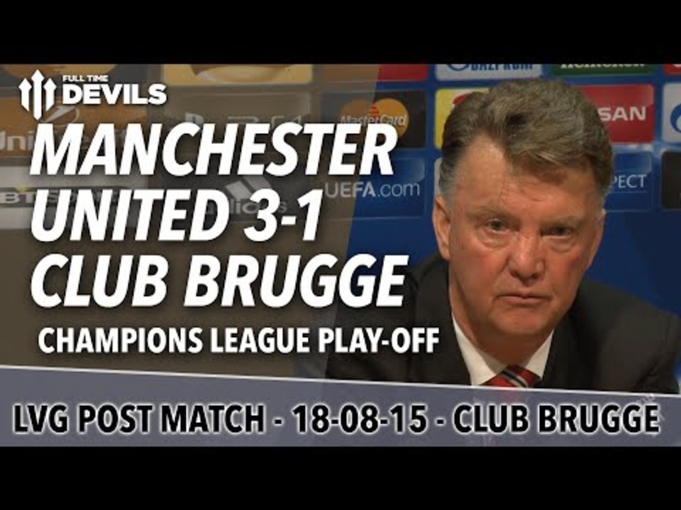 Manchester United 3-1 Club Brugge | Van Gaal Post Match Presser | UEFA Champions League Play-off