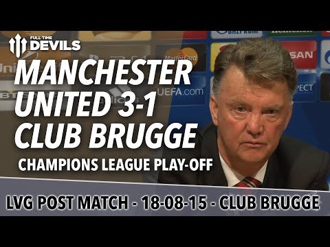 Manchester United 3-1 Club Brugge | Van Gaal Post Match Presser | UEFA Champions League Play-off