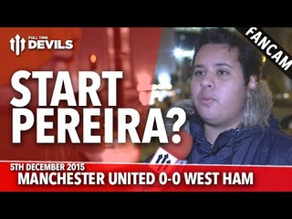 Start Pereira? | Manchester United 0-0 West Ham United | FANCAM