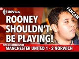Rooney Shouldn't Be Playing! | Manchester United  1-2 Norwich City | FANCAM