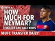 How Much for Neymar? | Transfer Daily | Manchester United